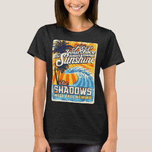 Keep Your Face Always Towards the Sunshine Surf R T-Shirt