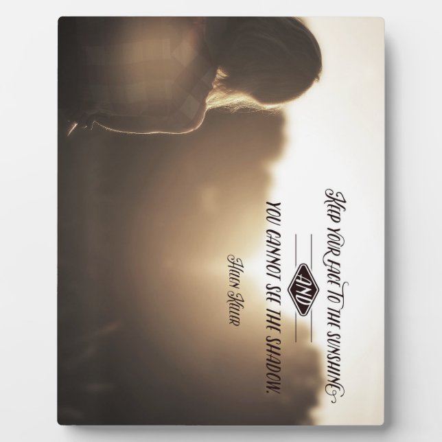 Keep Your Face To The Sunshine Plaque (Front)