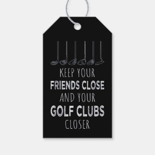 Keep Your Friends Close And Your Golf Clubs Closer Gift Tags