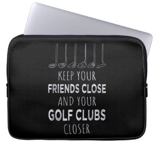 Keep Your Friends Close And Your Golf Clubs Closer Laptop Sleeve