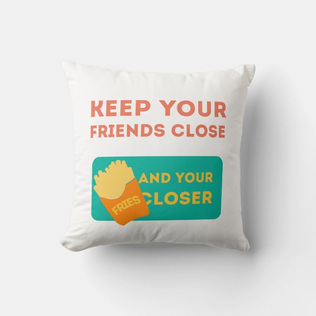 Keep Your Friends Close Cushion (Front)