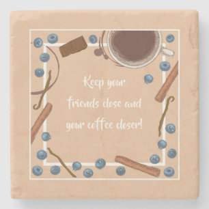 KEEP YOUR FRIENDS CLOSE... STONE COASTER