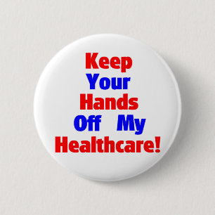 Keep Your Hands Off My Healthcare! 6 Cm Round Badge