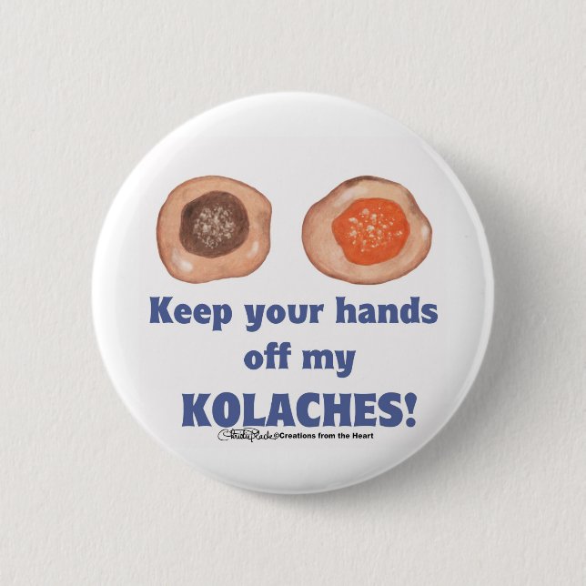Keep your hands off my KOLACHES! 6 Cm Round Badge (Front)