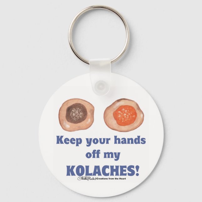 Keep your hands off my KOLACHES! Keychain (Front)