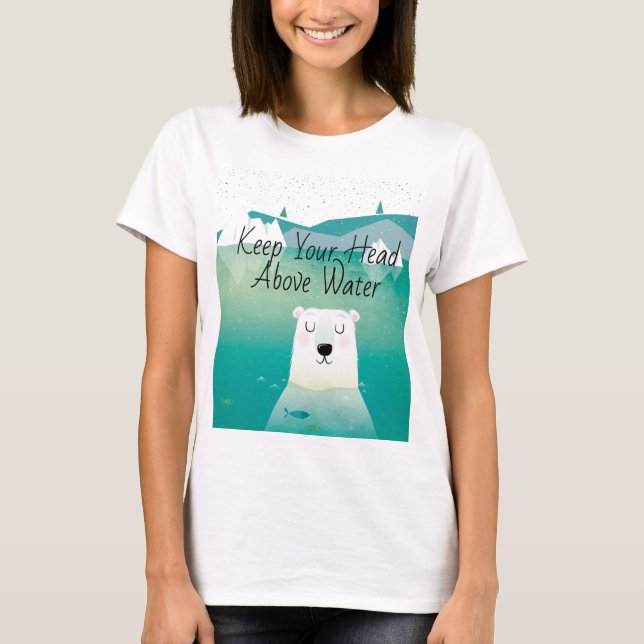 Keep Your Head Above Water Polar Bear T-Shirt (Front)