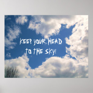KEEP YOUR HEAD TO THE SKY poster