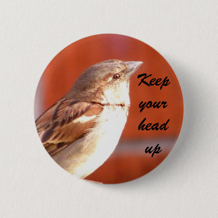 Keep your head up_Button 6 Cm Round Badge