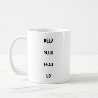 KEEP YOUR HEAD UP COFFEE MUG