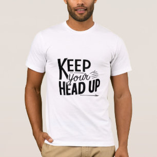 Keep Your Head Up T-Shirt