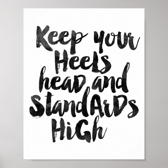 Keep Your Heels Head And Standards High Poster (Front)