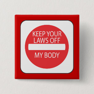 Keep Your Laws Off My Body 15 Cm Square Badge