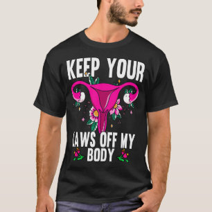 Keep Your Laws Off My Body Feminism Pro Choice T-Shirt