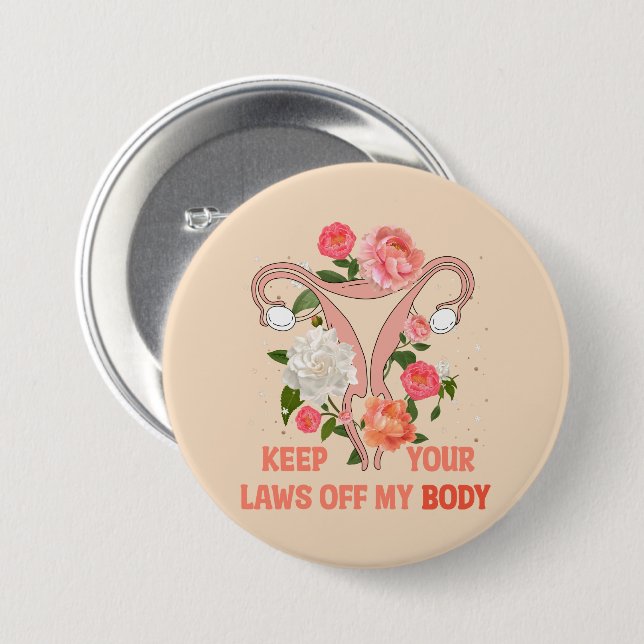 Keep Your Laws Off My Body | Pro-choice 7.5 Cm Round Badge (Front & Back)
