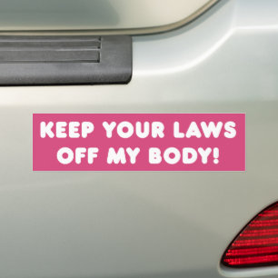 Keep Your Laws Off My Body Pro-Choice Bumper Sticker