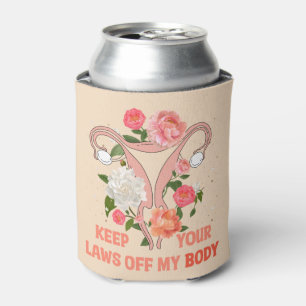 Keep Your Laws Off My Body Pro-choice Can Cooler
