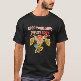 Keep Your Laws Off My Body Pro Choice Feminist Abo T-Shirt