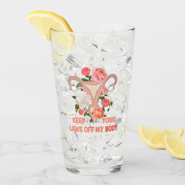Keep Your Laws Off My Body | Pro-choice Glass (Front Ice)