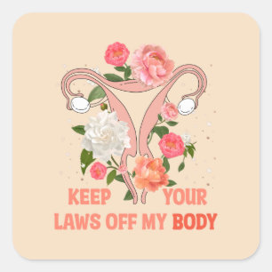 Keep Your Laws Off My Body Pro-choice Square Sticker