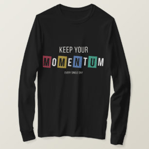 Keep Your Momentum - Motivational Gym Shirt