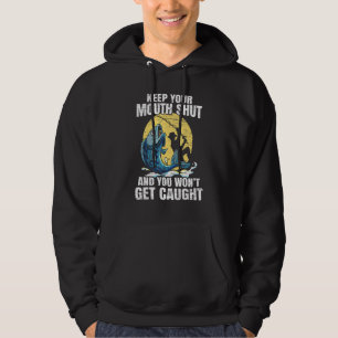 Keep Your Mouth Shut And You Wont Get Caught Fishi Hoodie