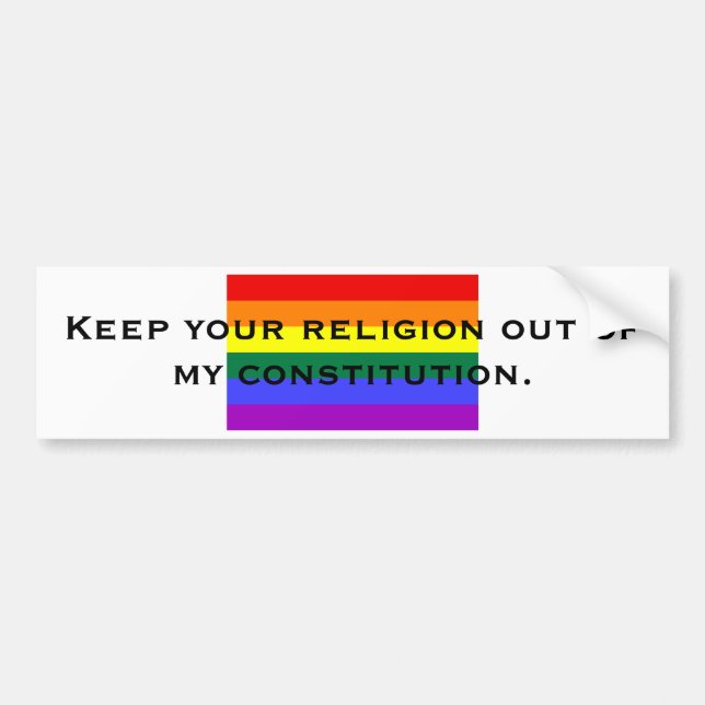 Keep your religion out of my constitut... bumper sticker (Front)