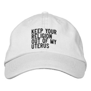 Keep your religion out of my uterus minimalist embroidered hat