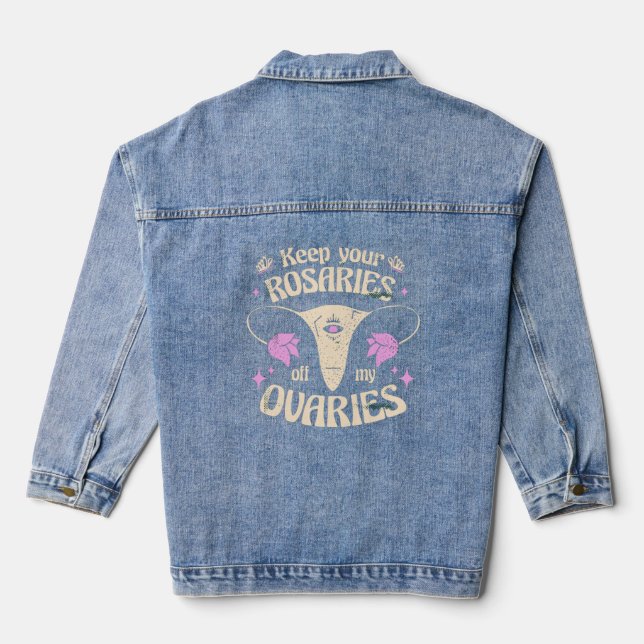 Keep Your Rosaries Off My Ovaries Denim Jacket (Back)