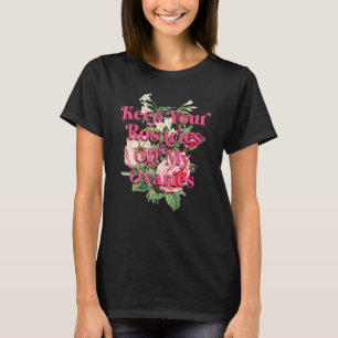 Keep Your Rosaries Off My Ovaries Feminist Women's T-Shirt