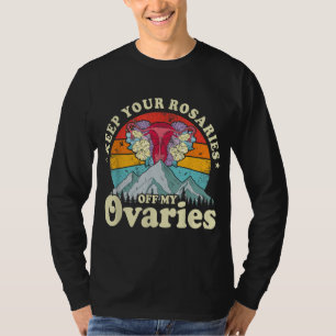 Keep Your Rosaries Off My Ovaries Feminist Women's T-Shirt