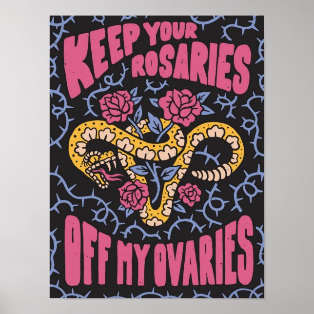 Keep Your Rosaries Off My Ovaries Poster (Front)