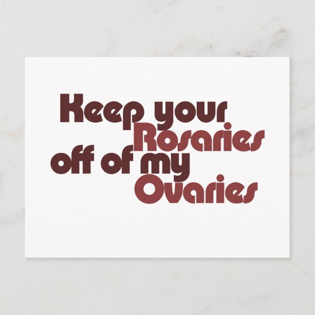 Keep your Rosaries off of my Ovaries Postcard (Front)