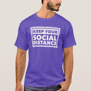 Keep Your Social Distance T-Shirt