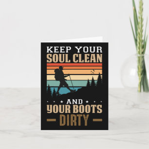 Keep Your Soul Clean And Your Boots Dirty Hiking  Card