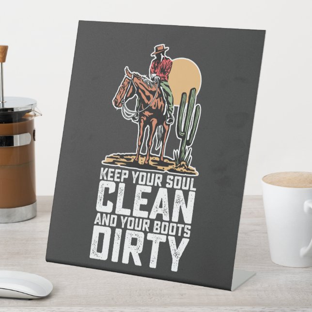 Keep Your Soul Clean And Your Boots Dirty Pedestal Sign (In SItu)