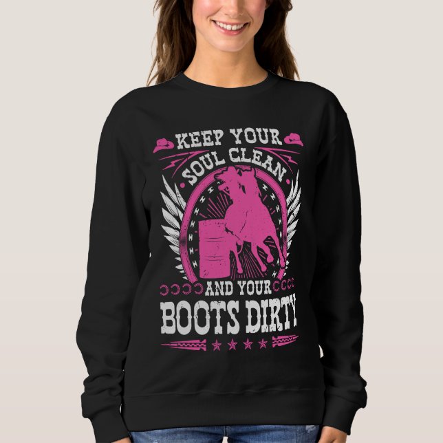 Keep Your Soul Clean Boots Dirty Rodeo Cowgirl Bar Sweatshirt (Front)
