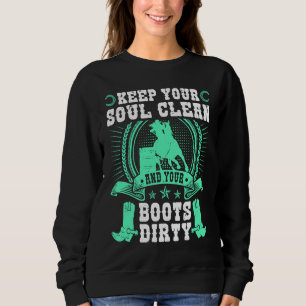 Keep Your Soul Clean Boots Dirty Rodeo Cowgirl Bar Sweatshirt