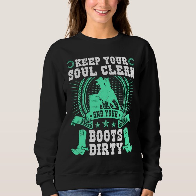 Keep Your Soul Clean Boots Dirty Rodeo Cowgirl Bar Sweatshirt (Front)