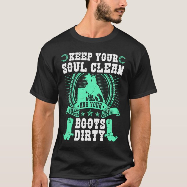 Keep Your Soul Clean Boots Dirty Rodeo Cowgirl Bar T-Shirt (Front)