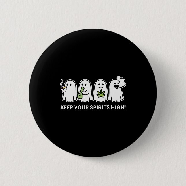 Keep Your Srits High Ghost Smoking Weed Halloween  6 Cm Round Badge (Front)