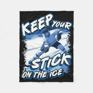 Keep Your Stick On The Ice, Hockey Player Saying, Fleece Blanket