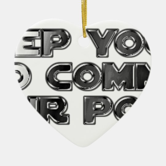 Keep your stupid comments ceramic ornament