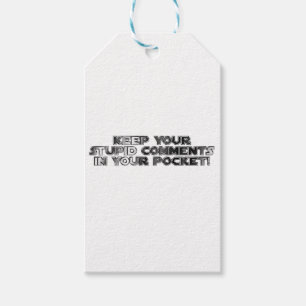 Keep your stupid comments gift tags