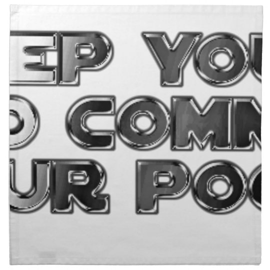 Keep your stupid comments napkin