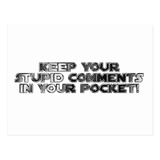 Keep your stupid comments postcard