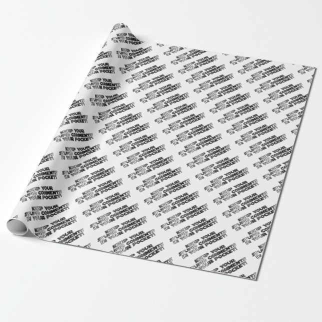 Keep your stupid comments wrapping paper (Unrolled)