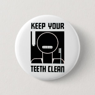 Keep Your Teeth Clean 6 Cm Round Badge