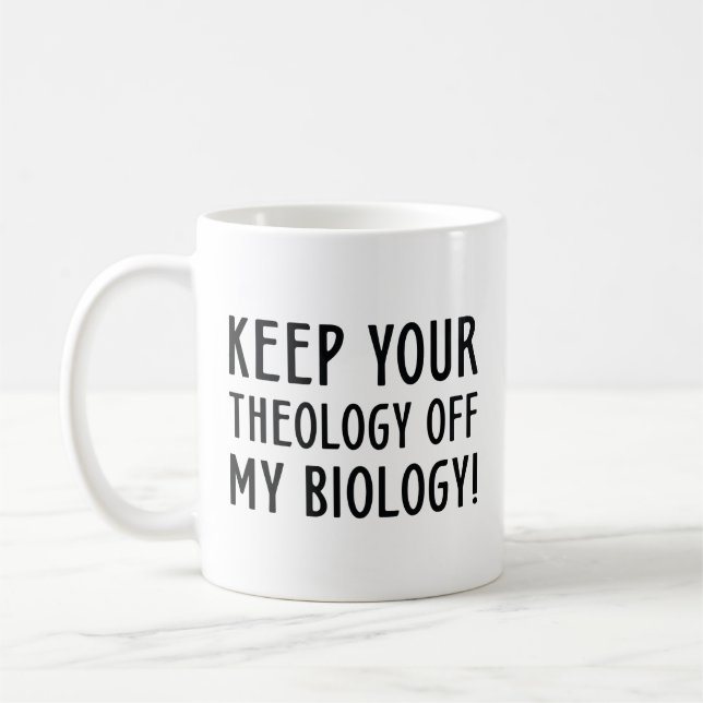 Keep Your Theology Off My Biology Coffee Mug (Left)