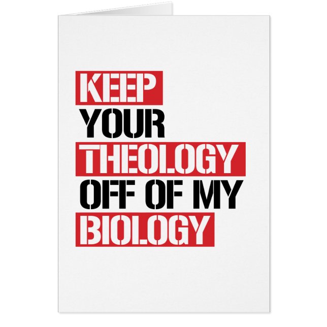 Keep Your Theology Off of my Biology (Front)