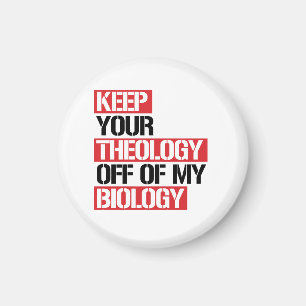 Keep Your Theology Off of my Biology Magnet
